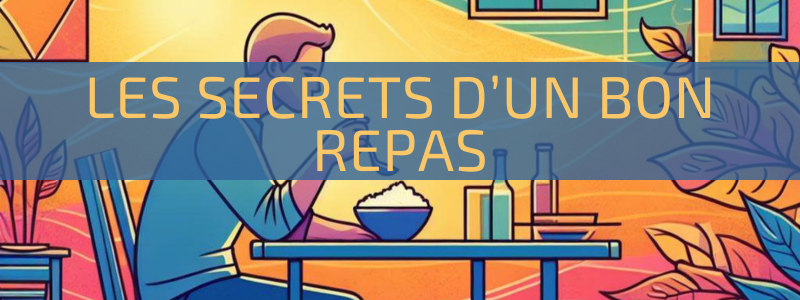 Les secrets d'un bon repas